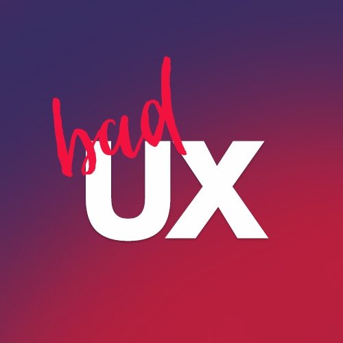 BAD BAD UX