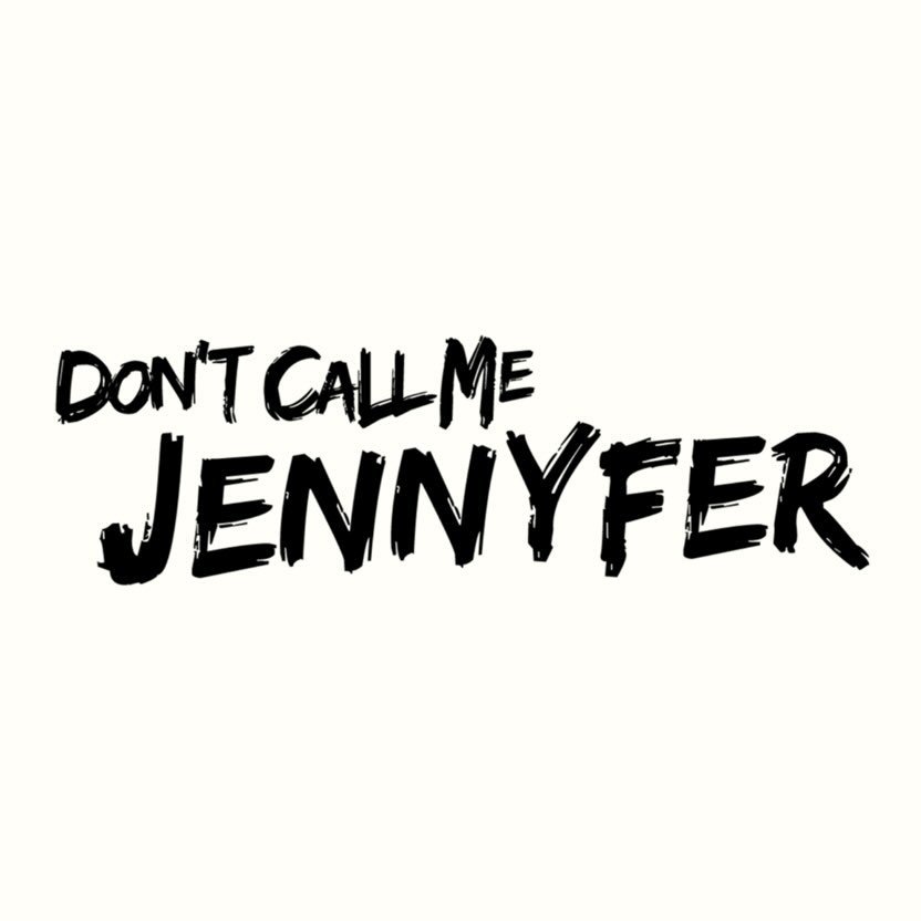 Don’t Call Me Jennyfer