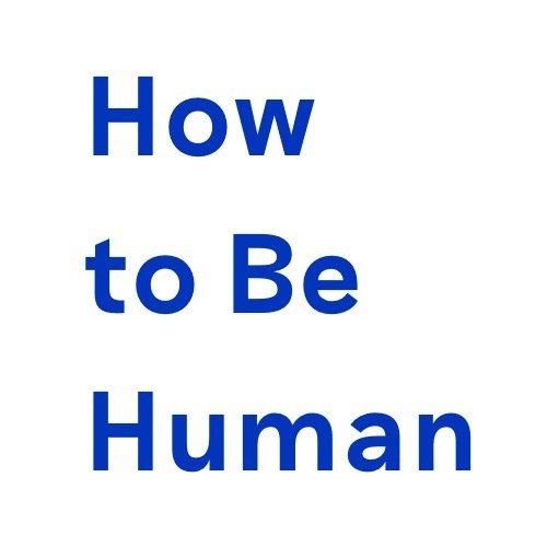 How To Be Human