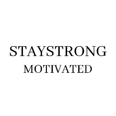 STAY STRONG MOTIVATED