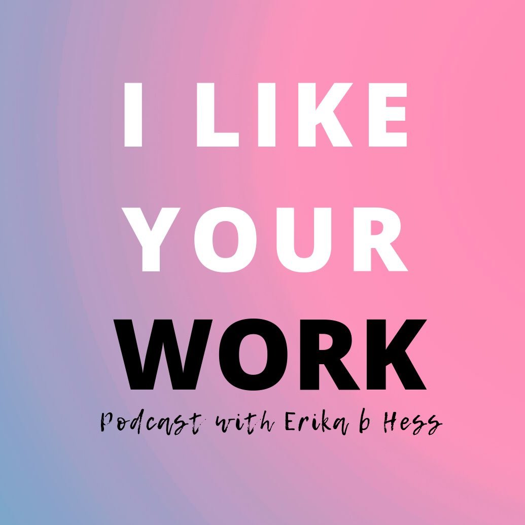 I Like Your Work: Podcast & Resources For Artists