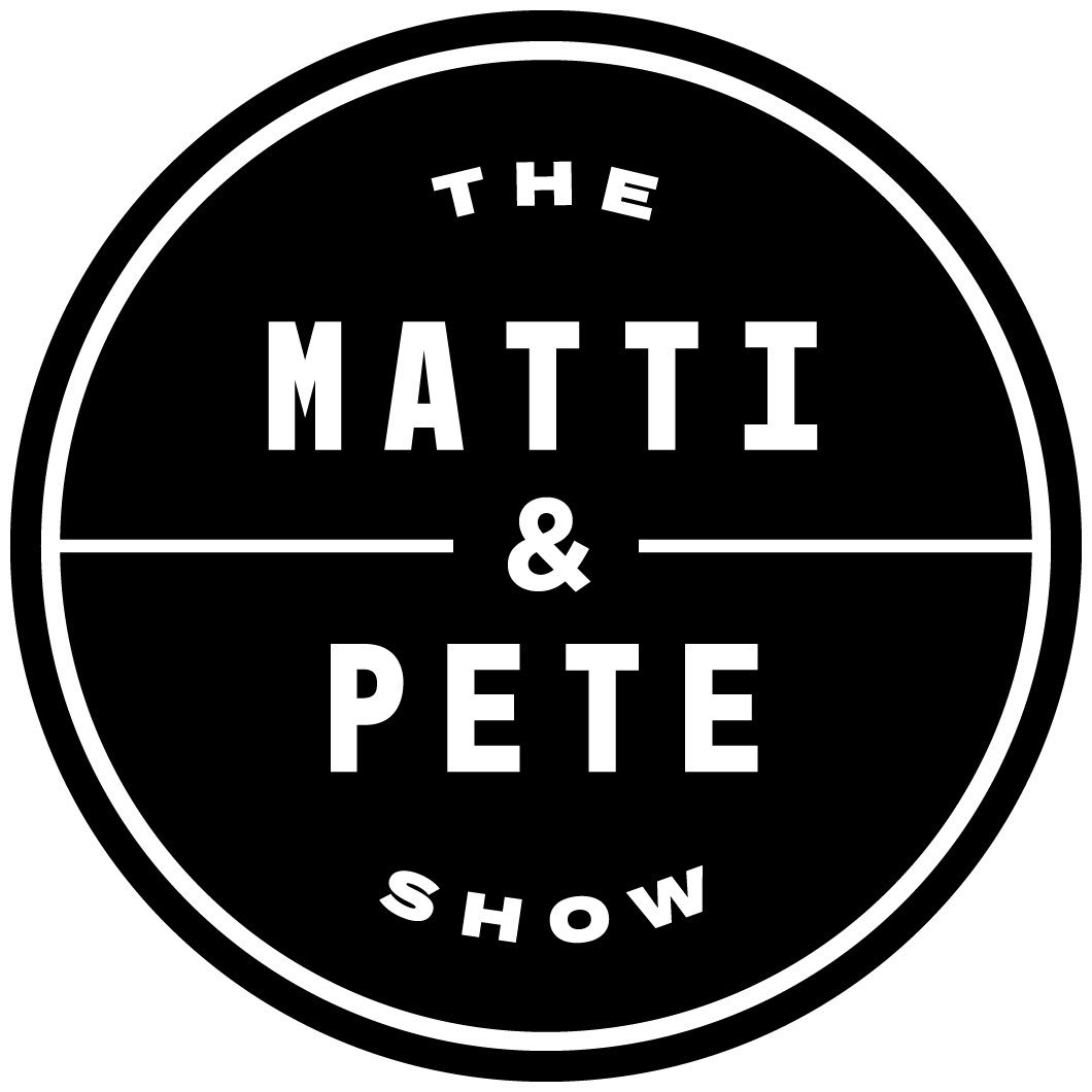 The Matti & Pete Show