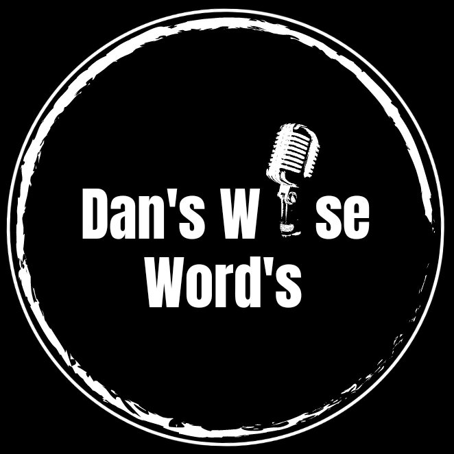 Dan’s Wise Words 🎙
