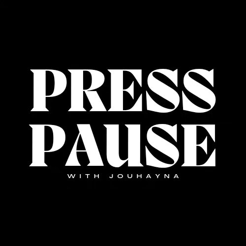 Press Pause With Jouhayna