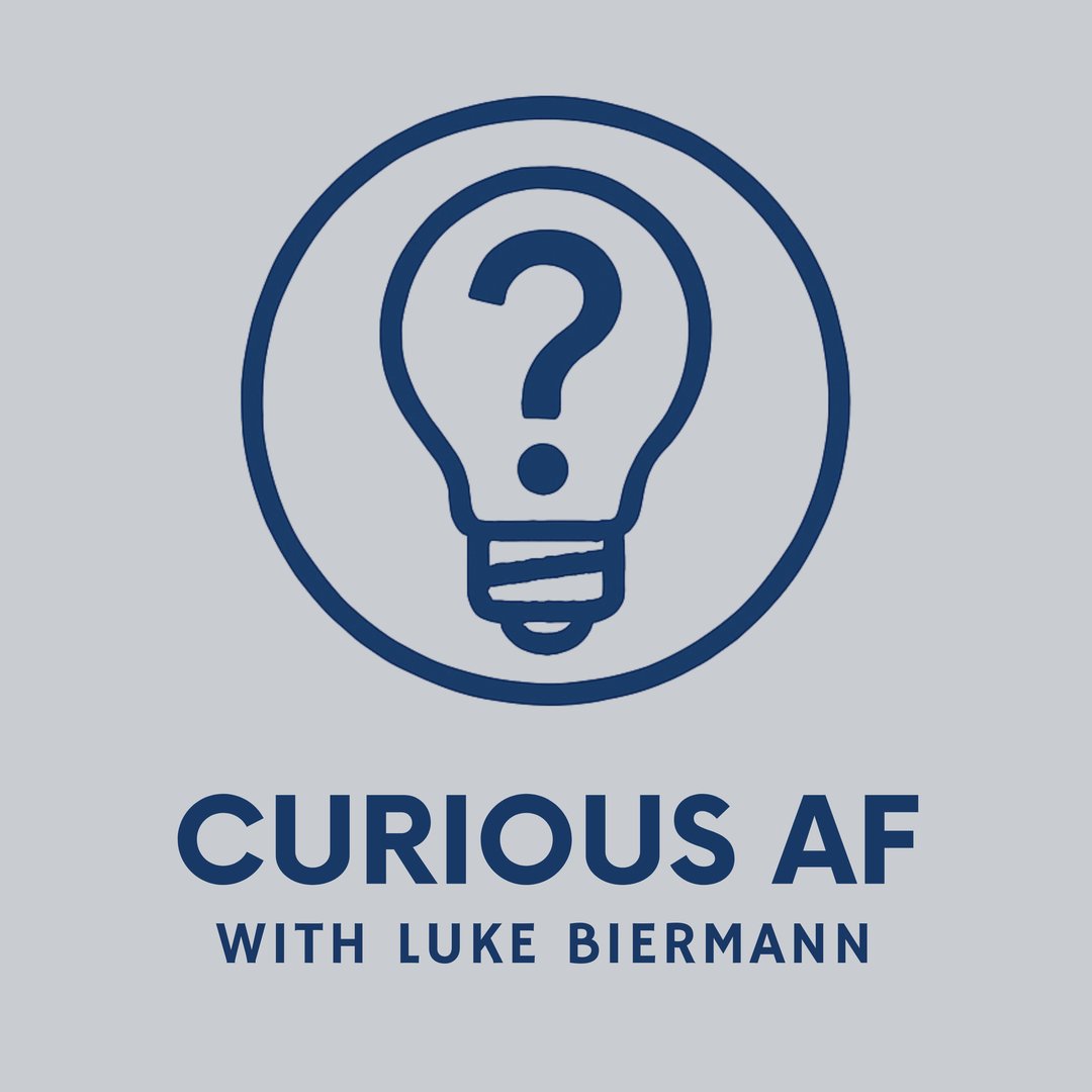 Curious Af Podcast With Luke Biermann