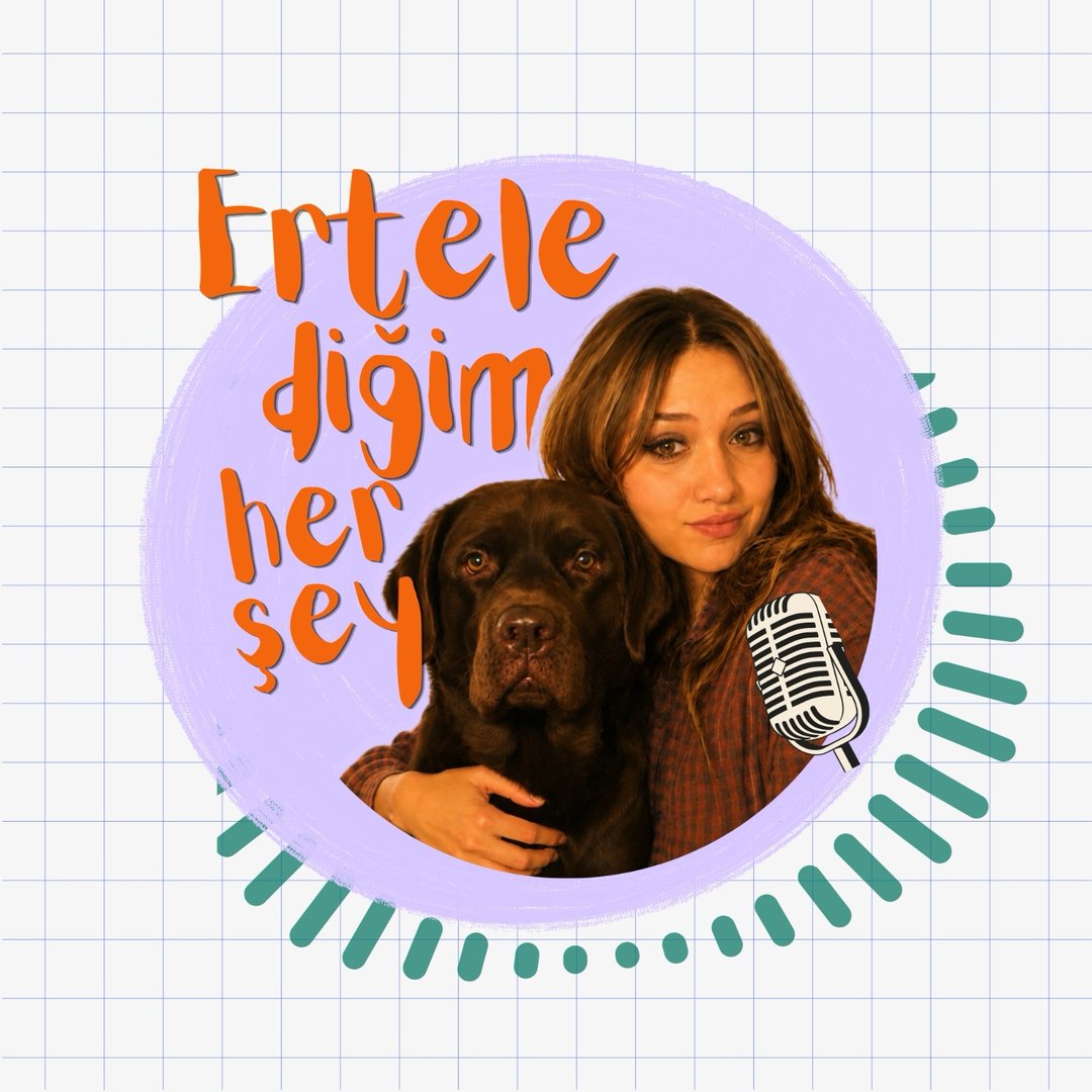 Podcast | Ertelediğim Her Şey 🎙️