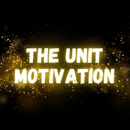 THE UNIT MOTIVATION
