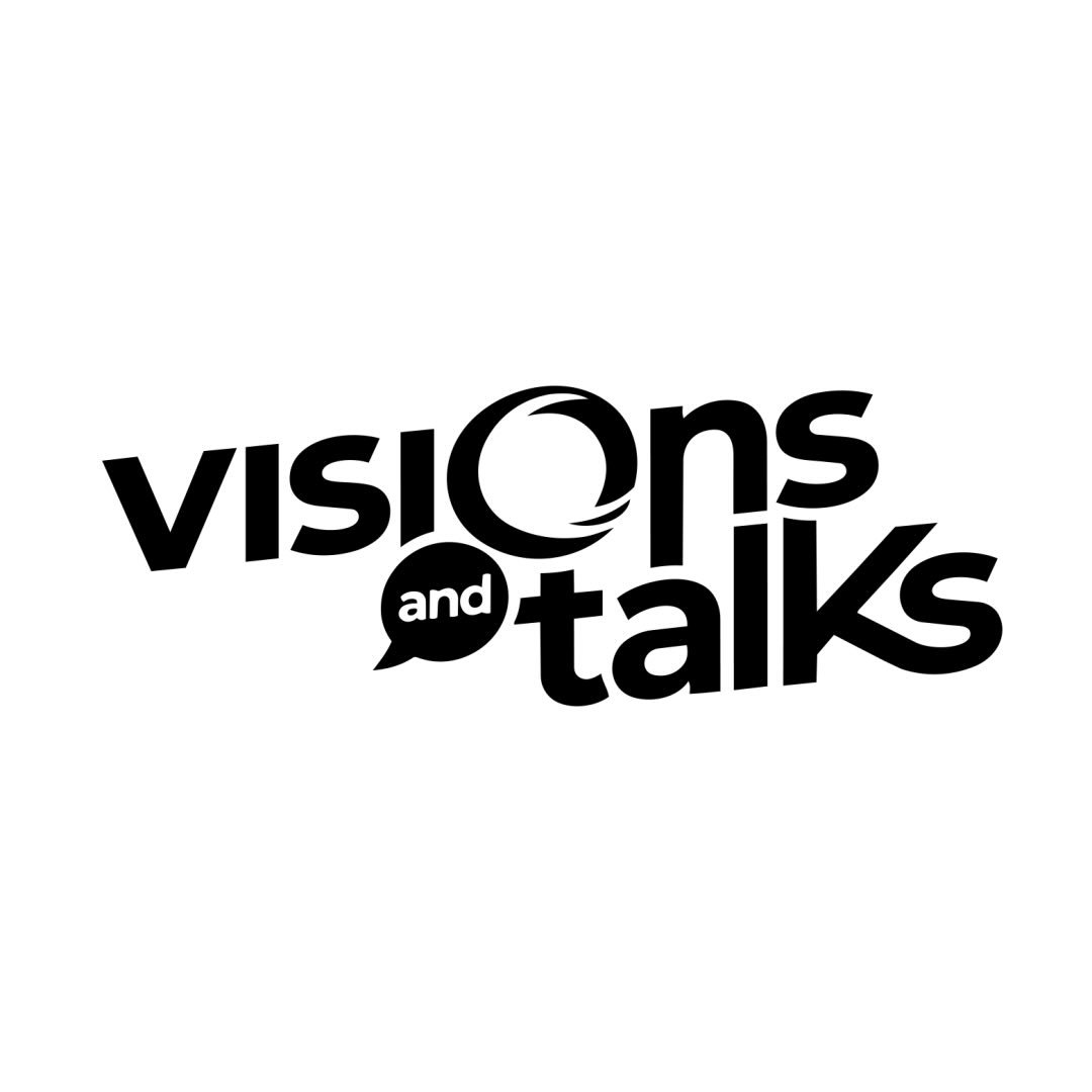 VISIONS AND TALKS