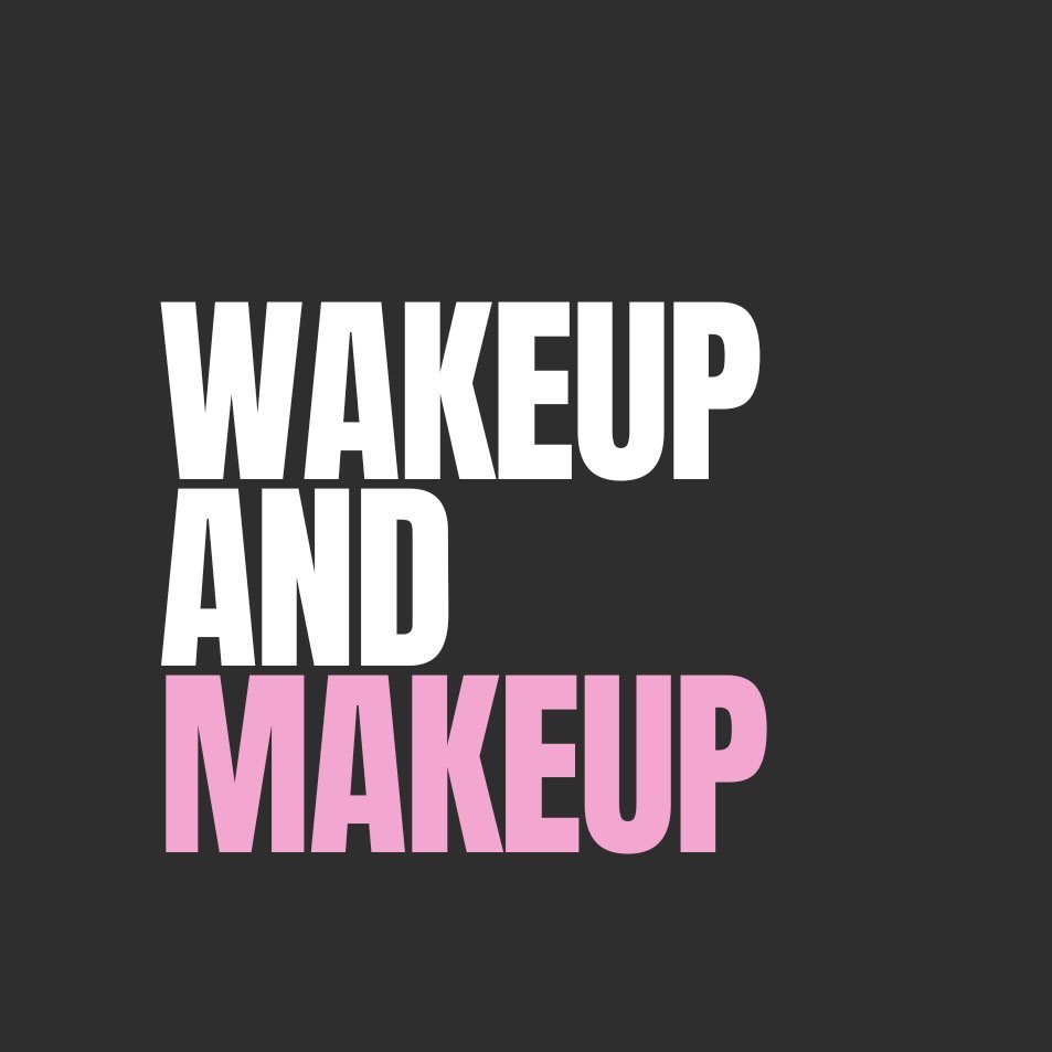 Wake Up And Makeup