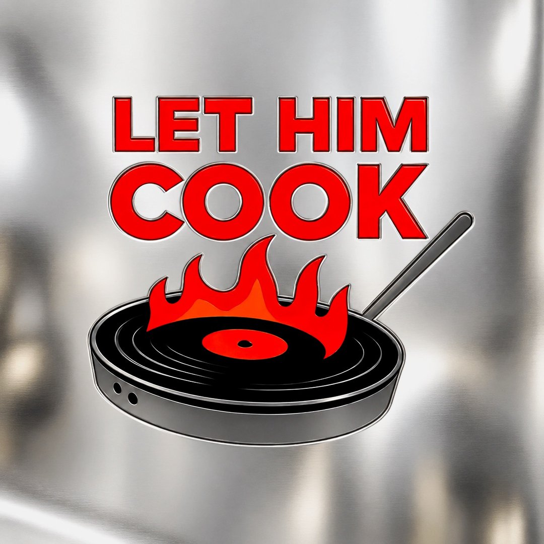 LET HIM COOK