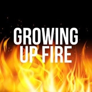 Growing Up Fire