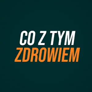 Co Z Tym Zdrowiem?