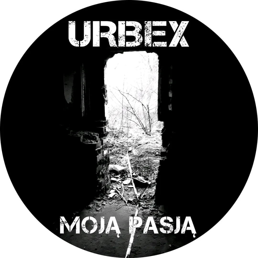 Urbex Moją Pasją