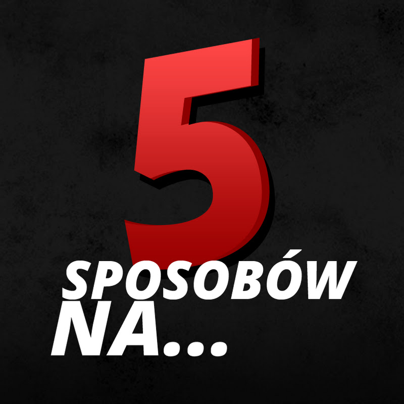 5 Sposobów Na...