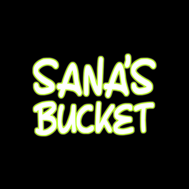 Sana’s Bucket