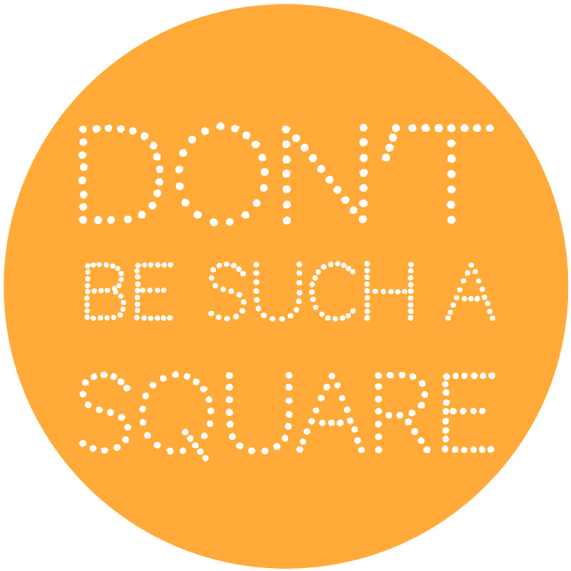 Don't Be Such a Square