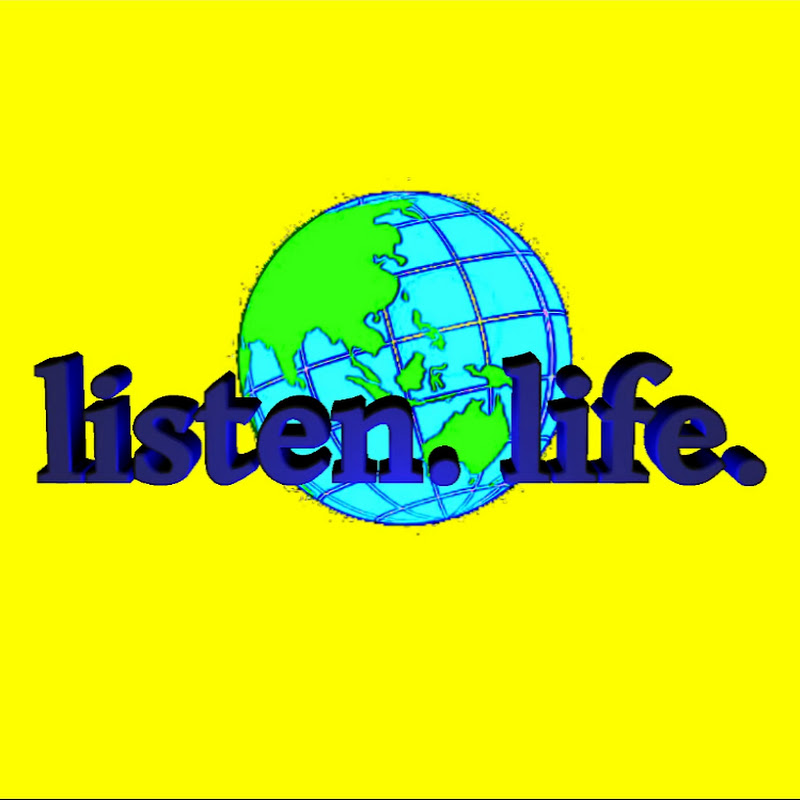 Listen. Life.