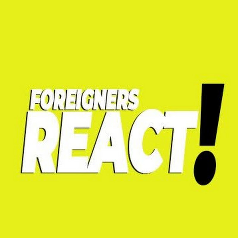 Foreigners React
