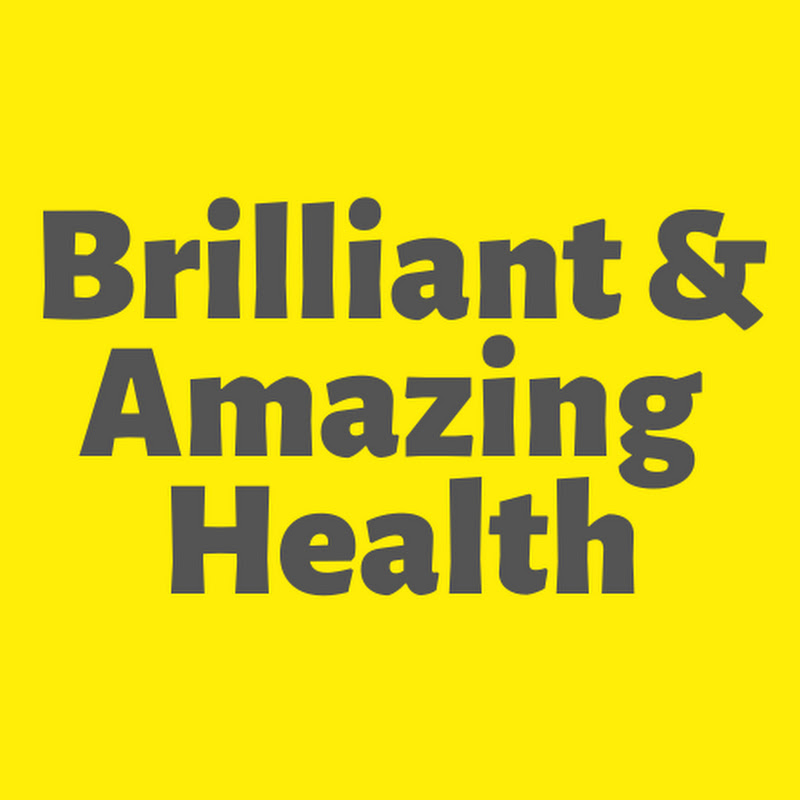 Brilliant & Amazing Health