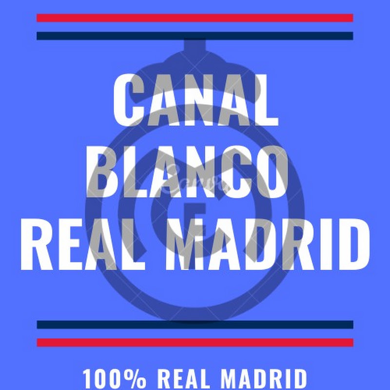 CANAL BLANCO REAL MADRID
