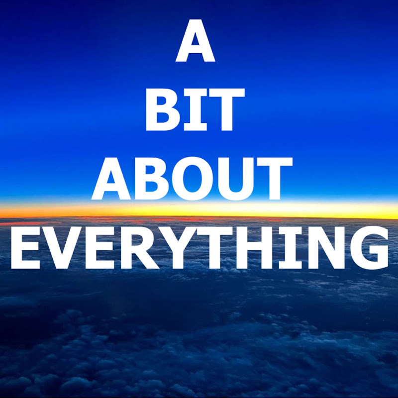 A BIT ABOUT EVERYTHING