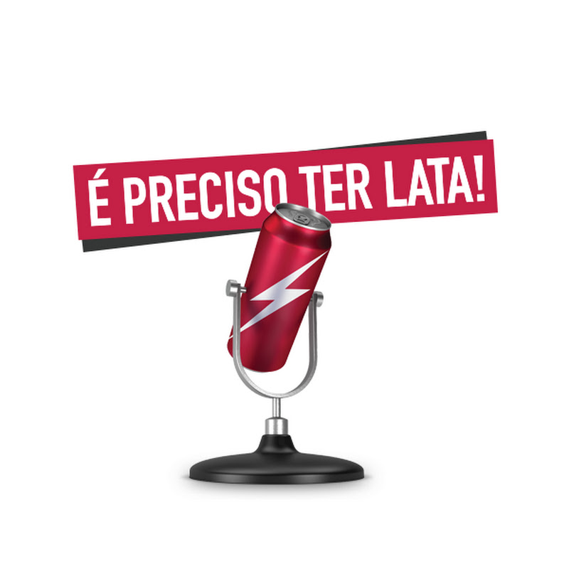 É PRECISO TER LATA