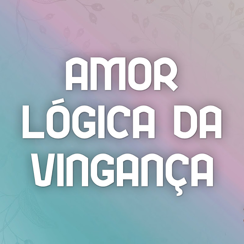 Amor Lógica Da Vingança - Aşk Mantık İntikam